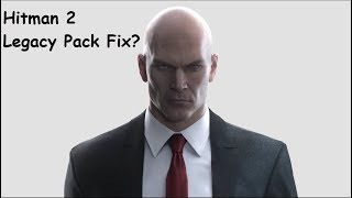 Hitman 2 | Legacy Pack Xbox One Fix? [UPDATE #1]