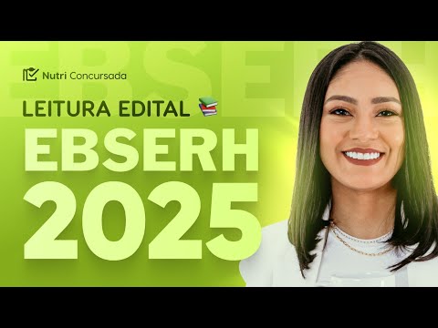 LEITURA COMPLETA DO EDITAL: CONCURSO EBSERH 2025