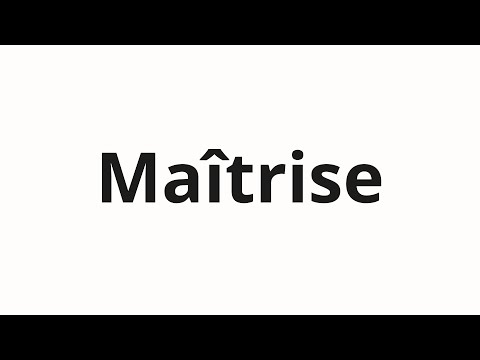 How to pronounce Maîtrise