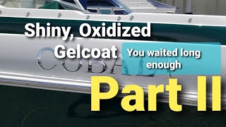 Shiny, Oxidized Gelcoat--Finally! The good parts and the finished Cobalt boat.