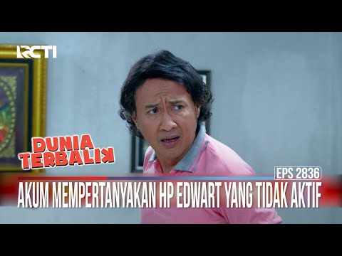 Akum Mempertanyakan Hp Edwart Yang Tidak Aktif - Dunia Terbalik
