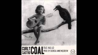 Curly Castro - Coal (ft. Has-Lo)