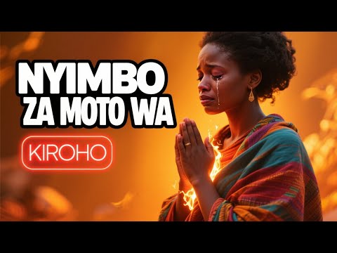 NYIMBO ZA MOTO WA KIROHO | Spiritual Warfare Songs Full of Holy Fire✨