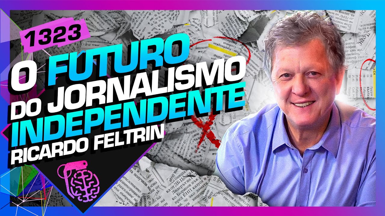 QUAL O FUTURO DO JORNALISMO INDEPENDENTE?: RICARDO FELTRIN - Inteligência Ltda. Podcast #1323