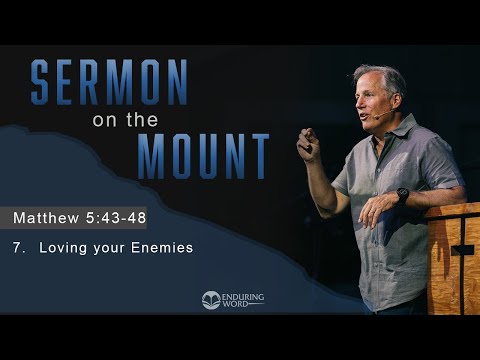 Loving Your Enemies: Matthew 5:43-48