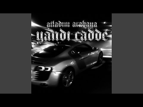 atladım arabaya yandı cadde