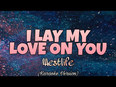 Westlife - I LAY MY LOVE ON YOU (Karaoke Version)