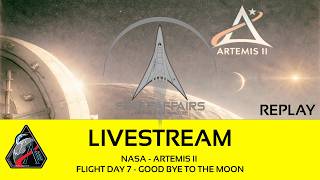 NASA - Artemis II - Orion - Integrity's Good Bye to the Moon - Space Affairs Live