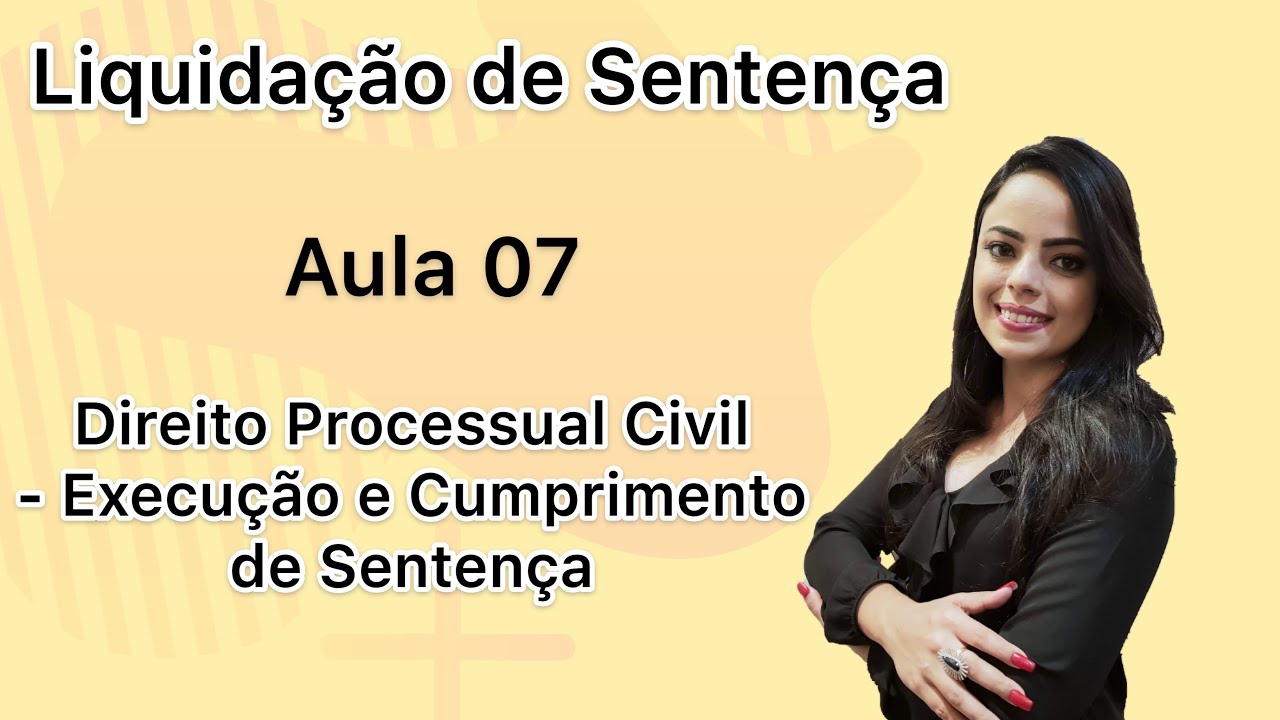 LIQUIDAÇÃO DE SENTENÇA - AULA 07