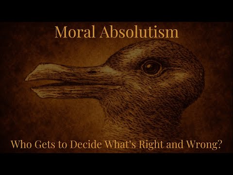 Moral Absolutism: Who Gets to Decide What’s Right and Wrong?