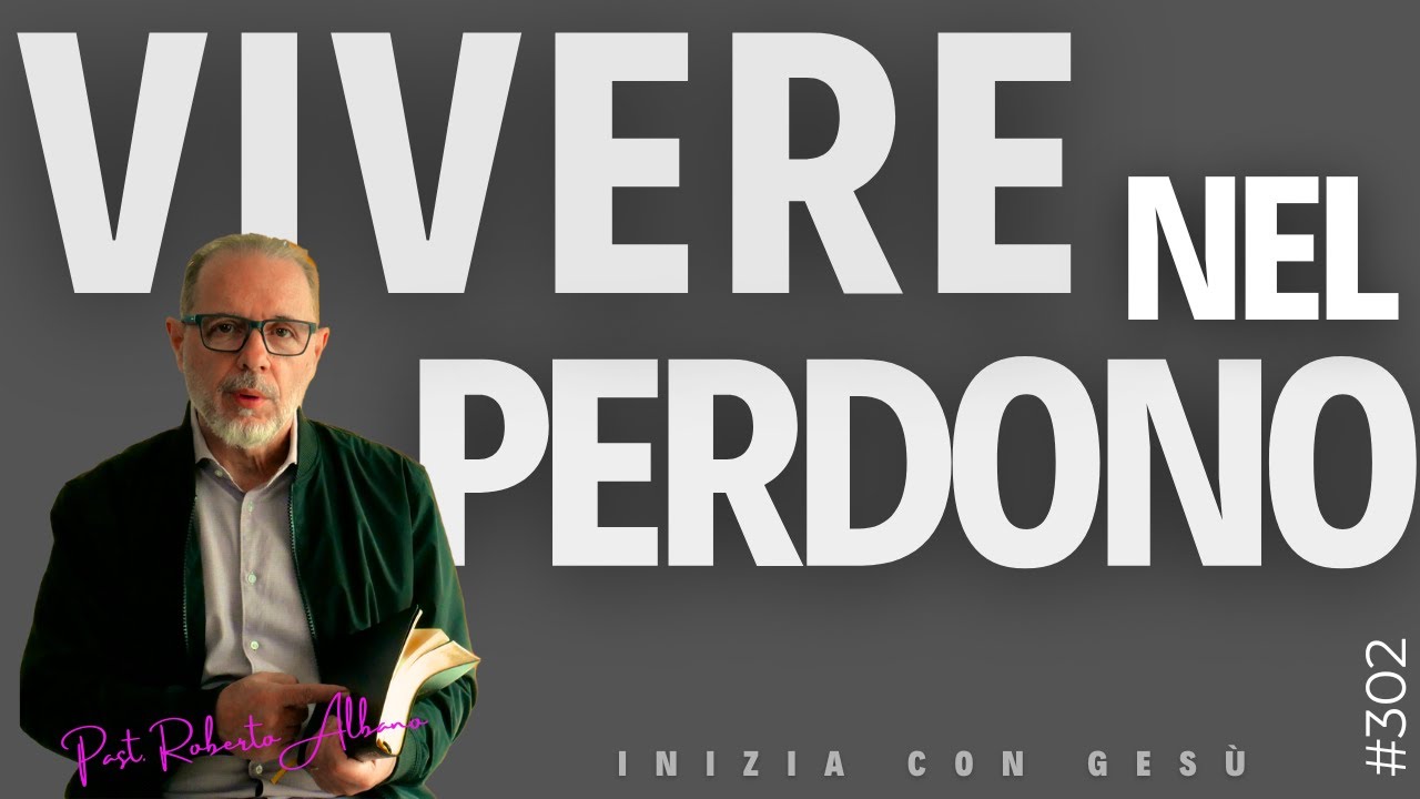 INIZIA CON GESÙ - "Vivere nel Perdono"