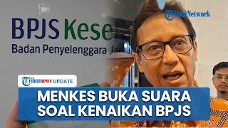 Menkes Buka Suara soal Kenaikan Iuran BPJS Kesejatan, Tegaskan Tak akan Pengaruhi Kelompok Miskin