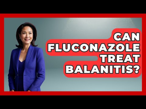 Can Fluconazole Treat Balanitis? - The Health Brief