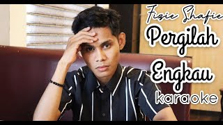 Download lagu Fizie Shafie| Pergilah Engkau Karaoke  mp3