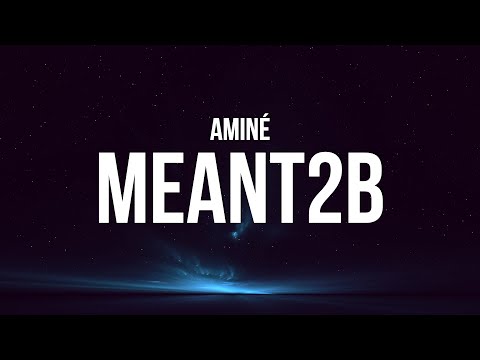 Aminé - meant2b (Lyrics)