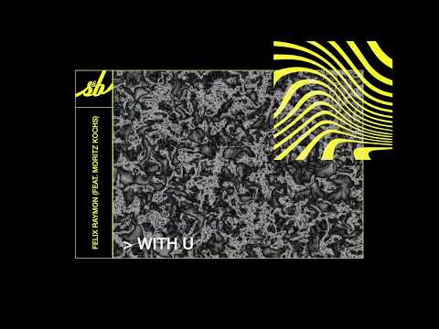 Felix Raymon (feat. Moritz Kochs) - With U
