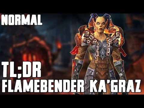 TL;DR - Flamebender Ka'graz (Normal) - Walkthrough/Commentary