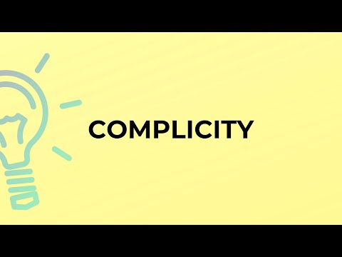 What is the meaning of the word COMPLICITY?