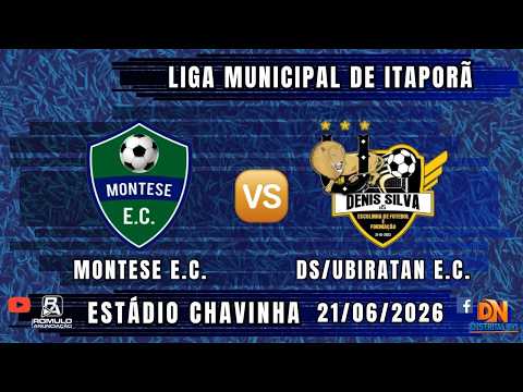 #---- 🏆 Liga Municipal de Futebol de Campo em Itaporã / ⚽ MONTESE 🆚 DS/UBIRATAN ⚽