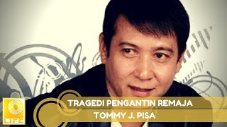 Download lagu Tommy J.Pisa - Tragedi Pengantin Remaja mp3 Download lagu Tommy J.Pisa - Tragedi Pengantin Remaja mp3
