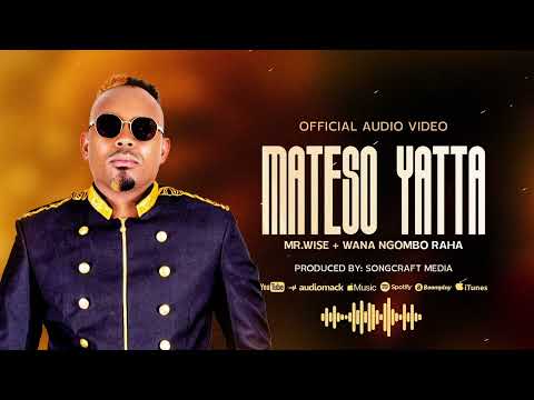 MATESO  YATTA  Mr.wise ft Wana Ngombo Raha Official Audio