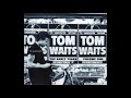 Tom Waits - I'm your late night evening prostitute