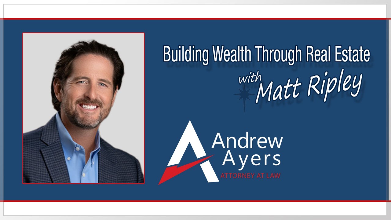 Building Wealth Through Real Estate with Matt Ripley