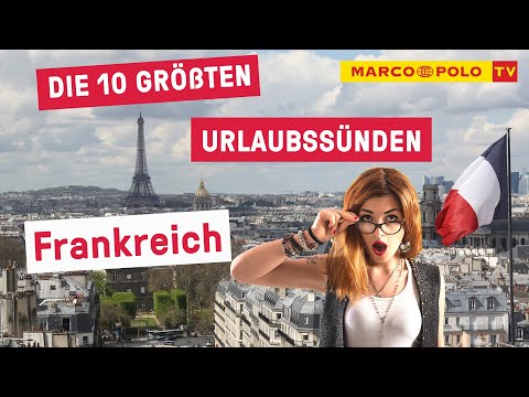 10 Dinge, die du in FRANKREICH auf keinen Fall tun solltest - Urlaubssünden | Fehler | Tipps