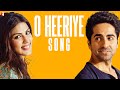 O Heeriye Song Ayushmann Khurrana Rhea Chakraborty New Punjabi Song New Hindi Single