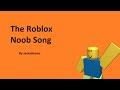Roblox Noob Song
