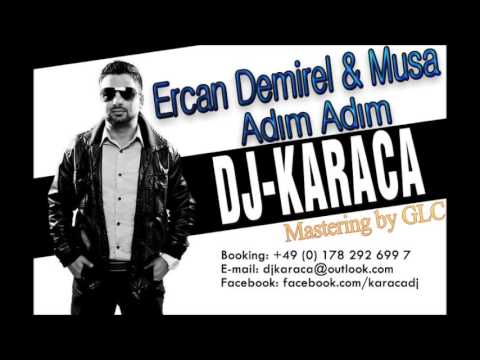 Dj Karaca ft. Ercan Demirel & Musa - Adım Adım 2013