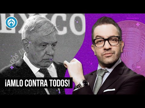 ¡AMLO contra todos! - La Radio de la República