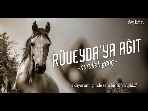 Rüveyda'ya Ağıt - Nurullah Genç (Kendi Sesinden)