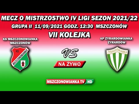 KS MSZCZONOWIANKA VS  AP ŻYRARDOWIANKA 7-0  [11/09/2021 IV LIGA VII KOLEJKA GR.II]