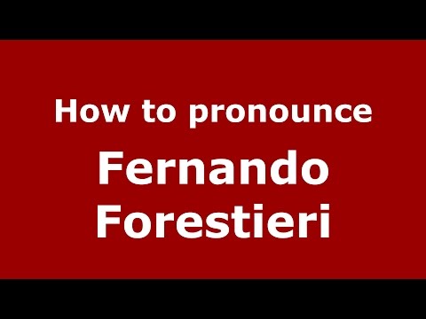 How to pronounce Fernando Forestieri (Spanish/Argentina) - PronounceNames.com
