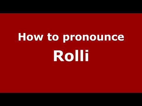 How to pronounce Rolli