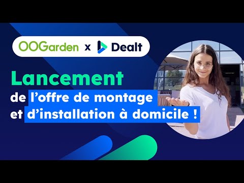 Découvrez l'offre de montage et installation à domicile OOGarden x Dealt 👨‍🔧