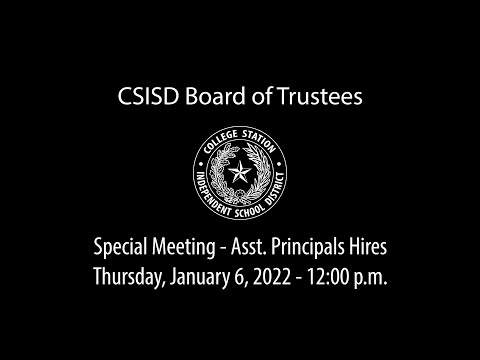CSISD Board Meeting 1/6/2022 - Special Meeting - Asst. Principals Hires