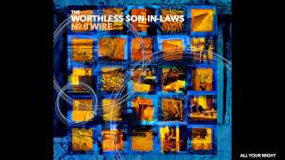 The Worthless Son-in-Laws: All Your Might (Album: No. 8 Wire)