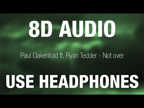 Paul Oakenfold ft. Ryan Tedder - Not over | 8D AUDIO