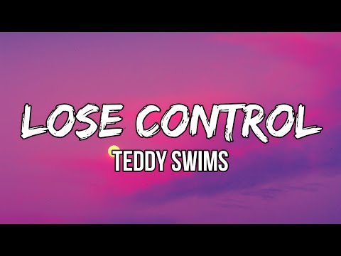 @TeddySwims  - Lose Control (Lyrics) | Something's got a hold of me lately