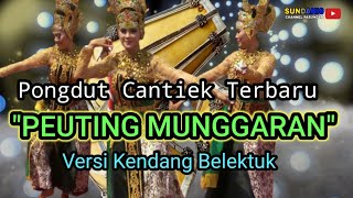 Download lagu Pongdut Cantiek Terbaru 'PEUTING MUNGGARAN' Versi Kendang Belektuk mp3