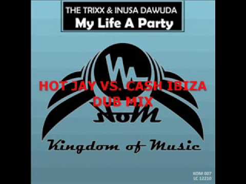 THE TRIXX FEAT. INUSA MY LIFE IS A PARTY (HOT JAY VS. CASH IBIZA DUB MIX)