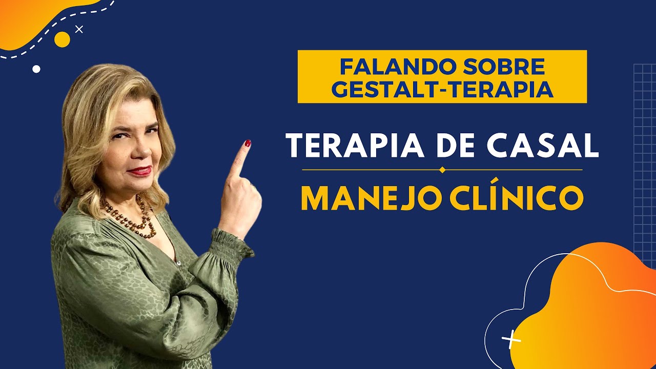 Falando sobre Gestalt-Terapia - Terapia de Casal: Manejo Clínico
