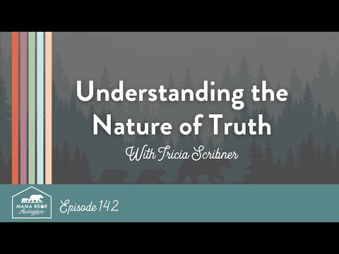 Episode 142. Understanding the Nature of Truth with Tricia Scribner
