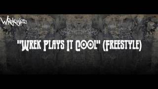 Wrekonize - Wrek Plays It Cool (Freestyle)