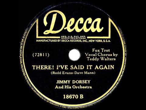 1945 Jimmy Dorsey - There! I’ve Said It Again (Teddy Walters, vocal)