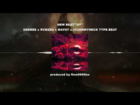 💽 *FREE* SEEMEE x RVMZES x MAYOT x 163ONMYNECK Type Beat "OY" (prod. flow666flex)