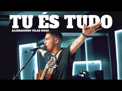 TU ÉS TUDO - Alessandro Vilas Boas