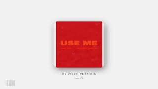 Lou Val - Use Me ft Johnny Yukon
